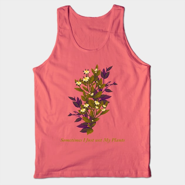 Sometimes I just wet my plants Tank Top by Sanworld